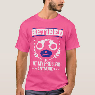 Pension Retired Cop Retirement Funny Police Office T-Shirt