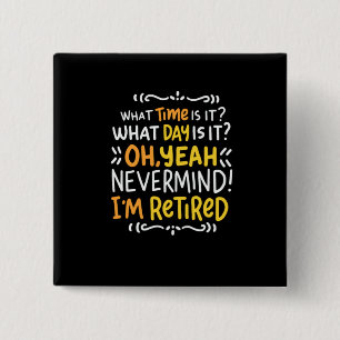 Pension - What Time Is It? Oh I'm Retired 15 Cm Square Badge