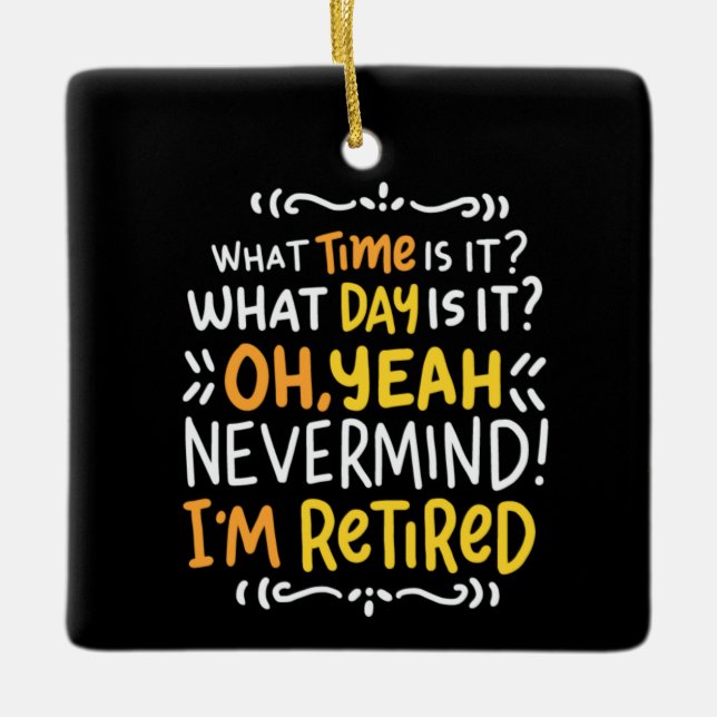 Pension - What Time Is It? Oh I'm Retired Ceramic  Ceramic Ornament (Front)