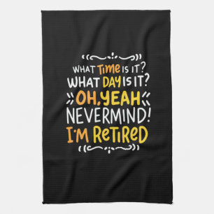 Pension - What Time Is It? Oh I'm Retired Tea Towel