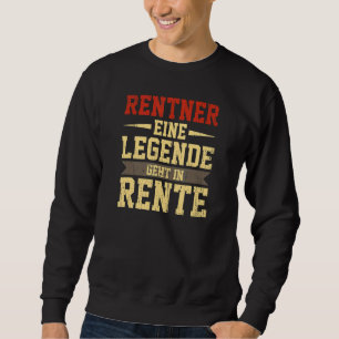 Pensioner Bin Im Retirement Ein Legend Für Retirem Sweatshirt