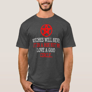 Pentagram Witches Will Never Fit Into A Bo T-Shirt