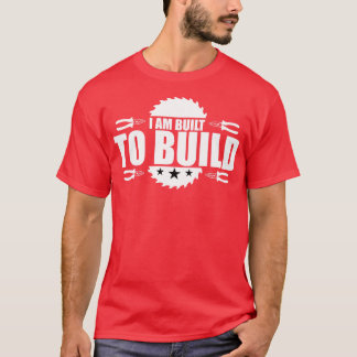 pentry I Am Built To Build T-Shirt