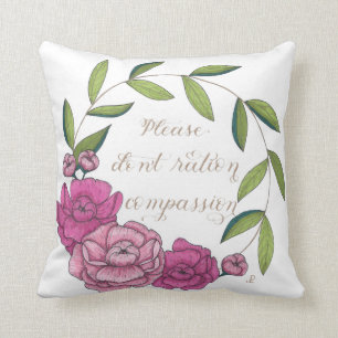 Peony Wreath - Please don't ration compassion Cushion