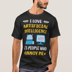 People Annoy Artificial Intelligence AI T-Shirt