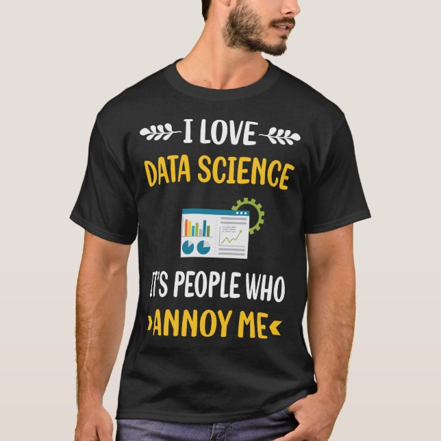 People Annoy Data Science T-Shirt (Front)