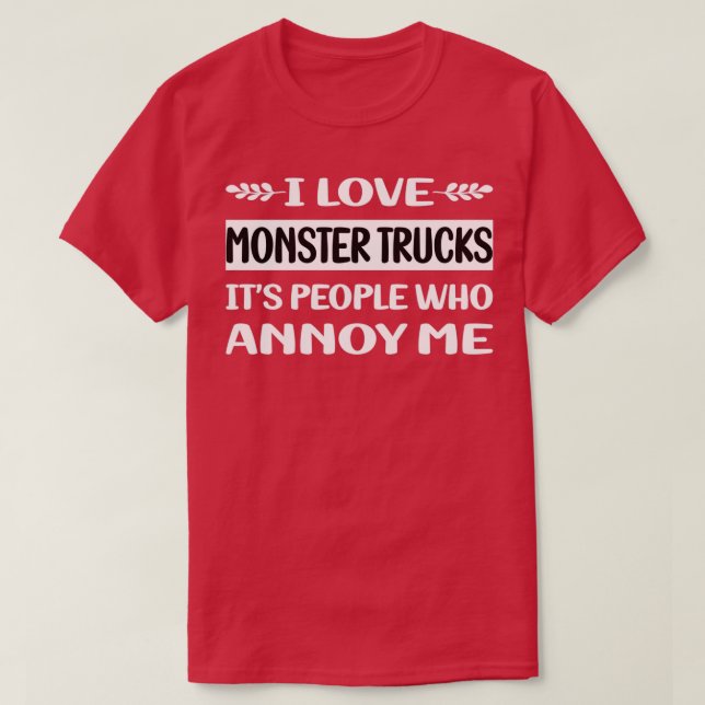 People Annoy Me Monster Truck Trucks 2 T-Shirt (Design Front)