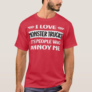 People Annoy Me Monster Truck Trucks 2 T-Shirt