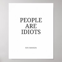 People Are Idiots Funny Quote
