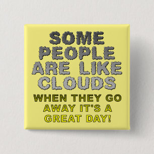 People Are Like Clouds Funny Button Badge Pin