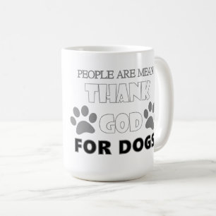 People Are Mean Thank God For Dogs Personalised Coffee Mug