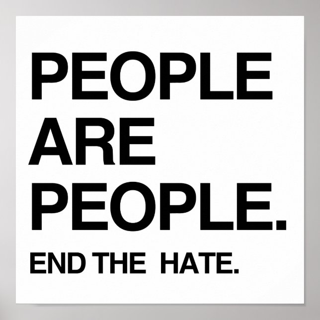 PEOPLE ARE PEOPLE END THE HATE POSTER (Front)