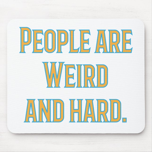 People are weird and hard mouse mat (Front)