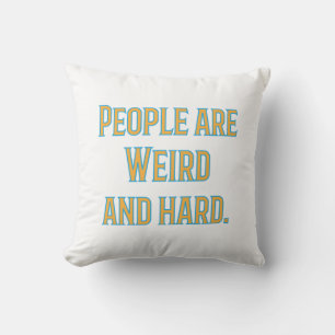 People are weird and hard throw pillow