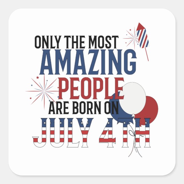 People Born On July 4th Birthday  Independence Day Square Sticker (Front)