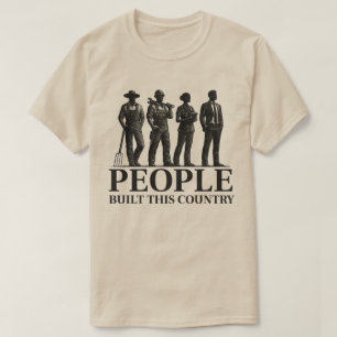People Built This Country – Working Silhouettes T-Shirt