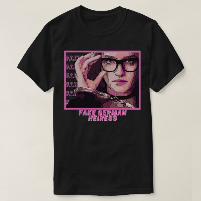 People Call Me Fake German Heiress Inventing Anna  T-Shirt (Design Front)