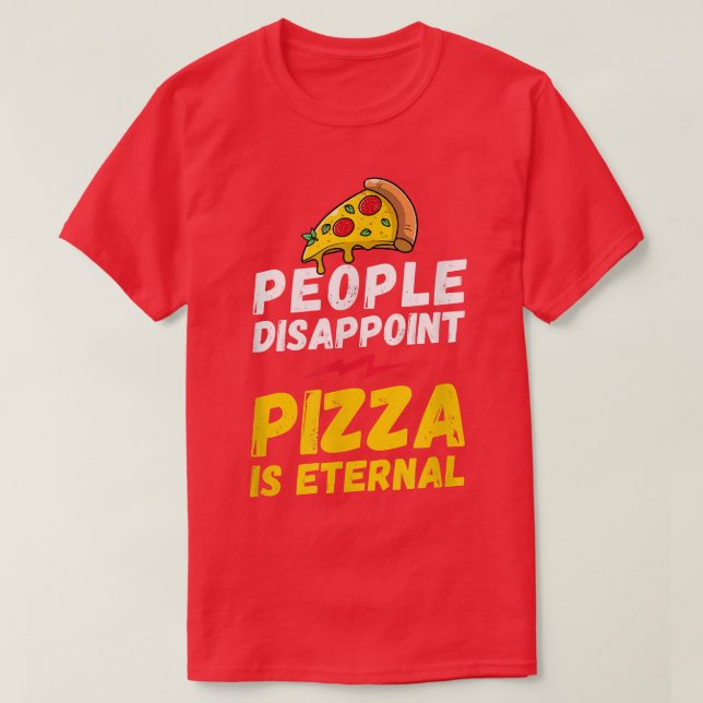 People disappoint pizza is eternal, pizza lover, l T-Shirt (Design Front)