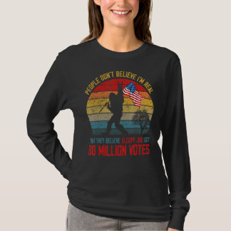 People Don't Believe I'm Real But They Believe Sle T-Shirt