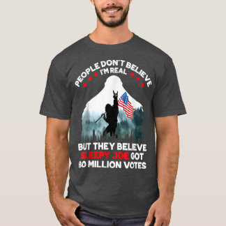 People Don't Believe I'm Real But They Believe Sle T-Shirt