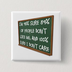 People Don't Like Me I Don't Care Funny Button Pin