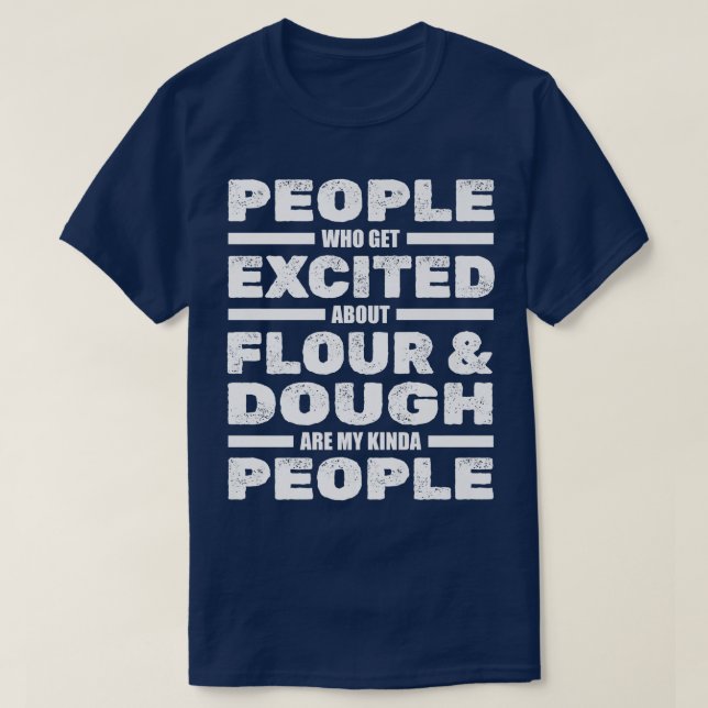 People Excited About Flour And Dough - Bakery Bake T-Shirt (Design Front)