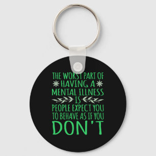 People Expect You To Behave Mental Health Awarenes Key Ring