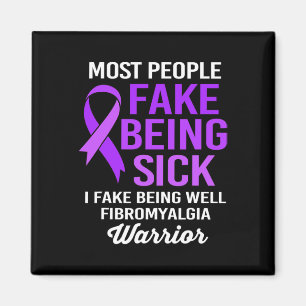 People Fake Being Sick I Fake Being Well Fibromyal Magnet