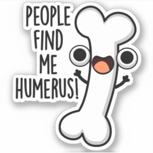 People Find Me Humerus Funny Bone Pun 