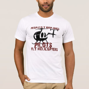 People Fly Aeroplanes, Pilots Fly Helicopters T-Shirt