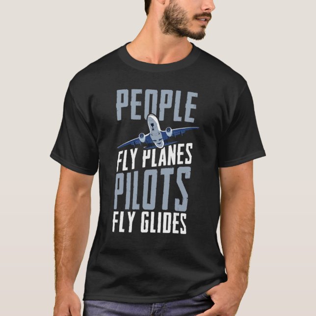 People Fly Planes Pilots Fly Glides Skydiving Para T-Shirt (Front)