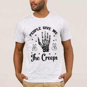 People gives me the creeps T-Shirt