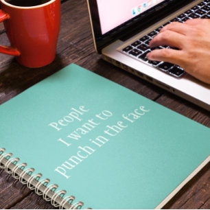 People I Want to Punch in the Face Notebook