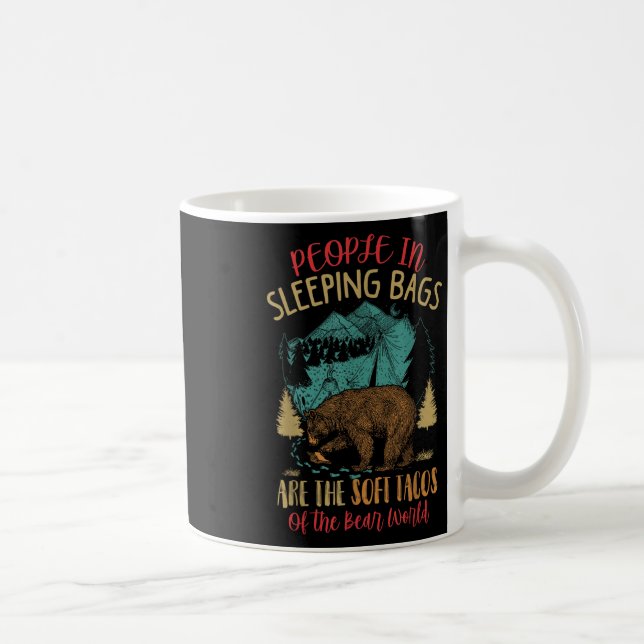 People In Sleeping Bags Are The Soft Tacos Of The  Coffee Mug (Right)