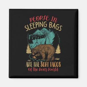 People In Sleeping Bags Are The Soft Tacos Of The Magnet