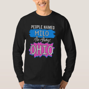 People Named Milo Are Always Ohio Milo Ohio Humoro T-Shirt