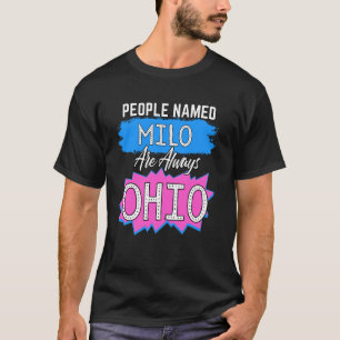 People Named Milo Are Always Ohio Milo Ohio Humoro T-Shirt