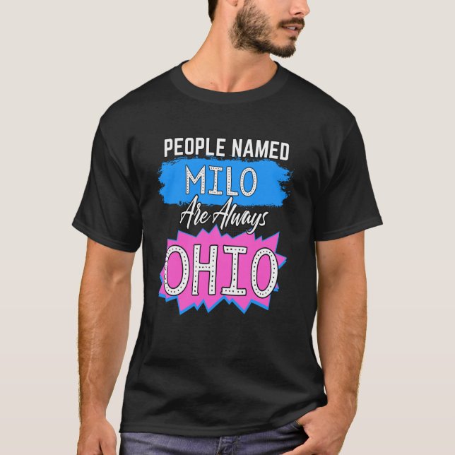People Named Milo Are Always Ohio Milo Ohio Humoro T-Shirt (Front)