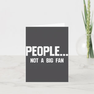 People Not A Big Fan Funny Introvert  Card