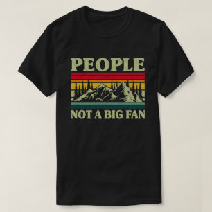 People Not A Big Fan Funny Introvert Hiking Hiker T-Shirt