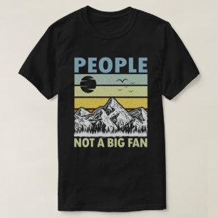 People Not A Big Fan Funny Introvert Hiking Hiker T-Shirt