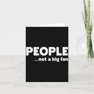 People Not A Big Fan Funny Introvert Sarcasm Mom D Card