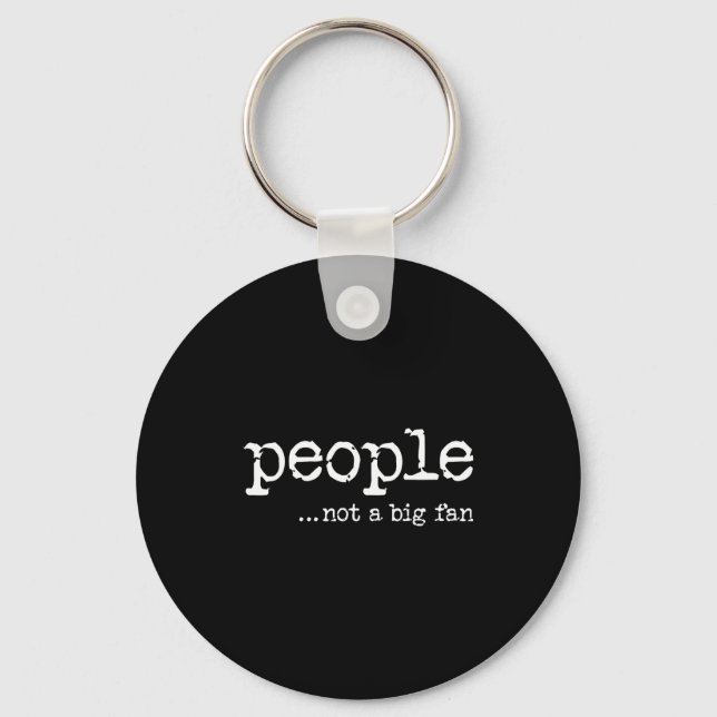 People Not A Big Fan Funny Introvert Sarcasm Mom D Key Ring (Front)