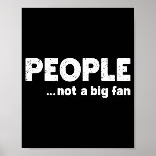 People Not A Big Fan Funny Introvert Sarcasm Mom D Poster