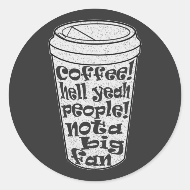 people not a big fan introvert coffee lover classic round sticker (Front)