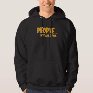 People Not A Big Fan People Not A Big Fan Hate Pe Hoodie