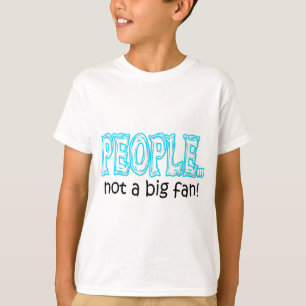 People not a big fan T-Shirt