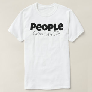 People Not a Big Fan  T-Shirt