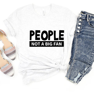 People Not A Fan Sarcasm Funny Meme T-shirt