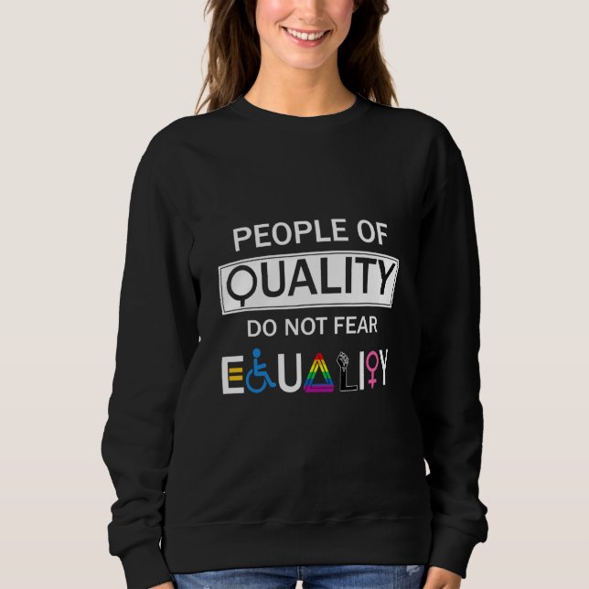 People Of Quality Do Not Fear Equality LGBT Pride  Sweatshirt (Front)